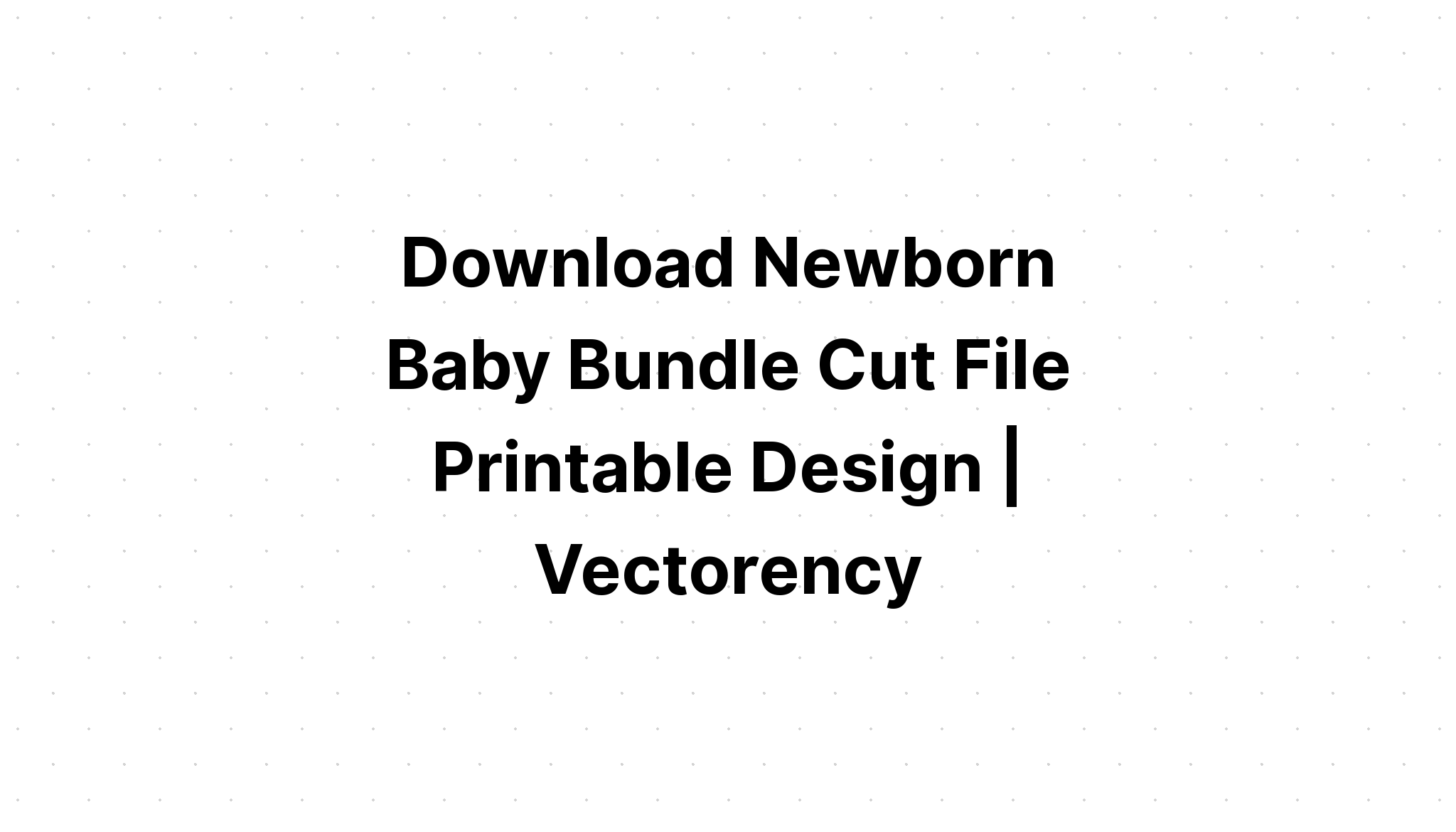 Download Baby Quotes Design Bundle Svg Files SVG File